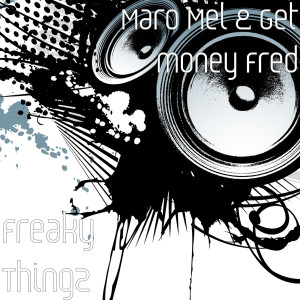 Dengarkan Freaky Thingz (Explicit) lagu dari Maro Mel dengan lirik