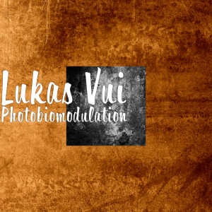 Album Photobiomodulation from Lukas Vui