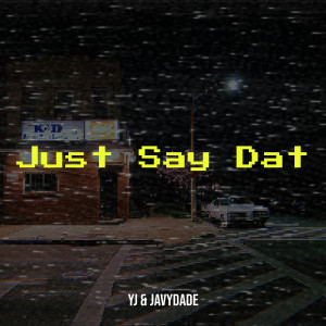 Album Just Say Dat (Explicit) oleh YJ