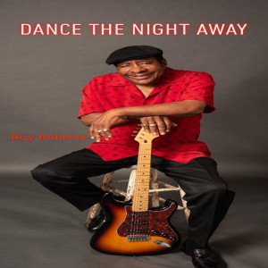 ดาวน์โหลดและฟังเพลง Dance the Night Away พร้อมเนื้อเพลงจาก Roy Roberts