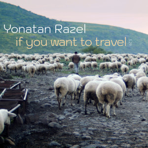 Album If You Want to Travel from Yonatan Razel