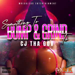 Something to Bump & Grind To (Explicit) dari CJ THA GOV