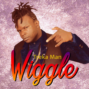 Dengarkan lagu Wiggle nyanyian Treka Man dengan lirik