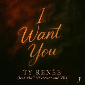 TY Renée的專輯I Want You (Single) [Explicit]