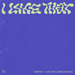 Album I Like That (Jungle Music) from Sempra