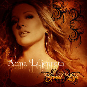 ดาวน์โหลดและฟังเพลง Good Life พร้อมเนื้อเพลงจาก Anna Liljenroth