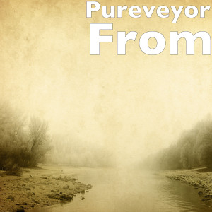 收聽Pureveyor的From (Explicit)歌詞歌曲