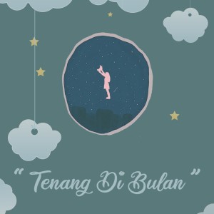 收听Senandung的Tenang Di Bulan歌词歌曲
