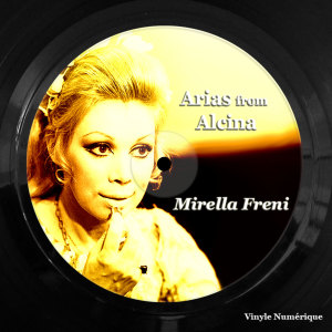 Album Arias from Alcina from MIRELLA FRENI