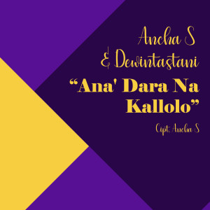 Dengarkan Ana' Dara Na Kallolo lagu dari Ancha S dengan lirik