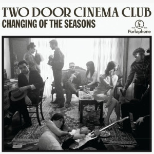 ดาวน์โหลดและฟังเพลง Changing of the Seasons พร้อมเนื้อเพลงจาก Two Door Cinema Club