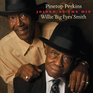 Album Joined At The Hip: Pinetop Perkins & Willie "Big Eyes" Smith from Pinetop Perkins