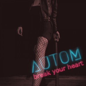 收聽AUTOM的Break Your Heart歌詞歌曲