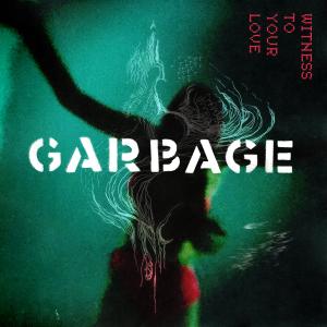 Garbage的專輯Witness to Your Love (2022 Remaster)