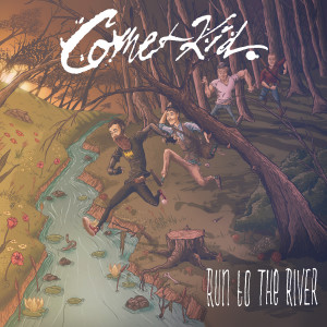 ดาวน์โหลดและฟังเพลง Run to the River พร้อมเนื้อเพลงจาก Comet Kid