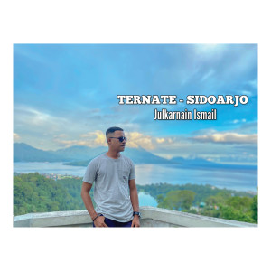 Listen to Ternate - Sidoarjo song with lyrics from Julkarnain Ismail