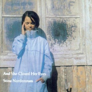 อัลบัม And She Closed Her Eyes ศิลปิน Stina Nordenstam