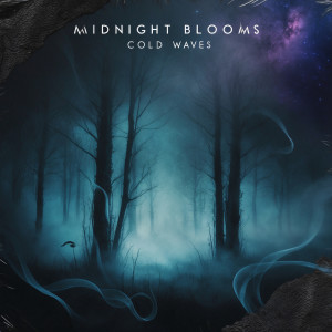 Listen to Cold Waves song with lyrics from Midnight Blooms