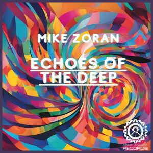 收聽Mike Zoran的Echoes the Deep (Extended Mix)歌詞歌曲
