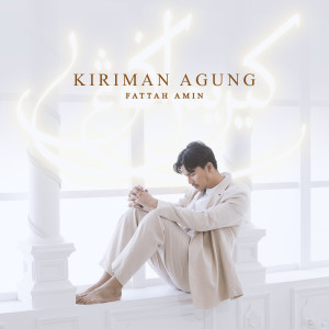 ดาวน์โหลดและฟังเพลง Kiriman Agung พร้อมเนื้อเพลงจาก Fattah Amin