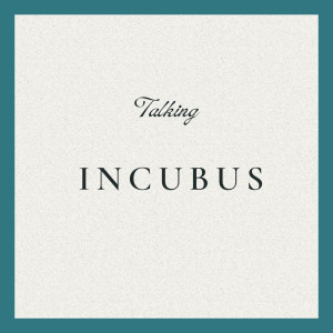 Talking dari Incubus