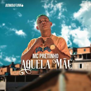 ดาวน์โหลดและฟังเพลง Aquela Mãe พร้อมเนื้อเพลงจาก MC Pretinho