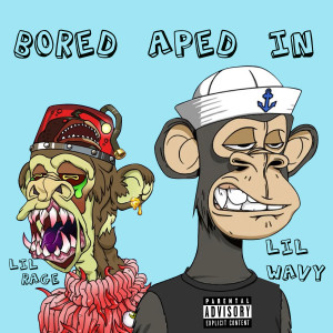 Listen to Bored Aped In (Explicit) song with lyrics from Lil Wavy