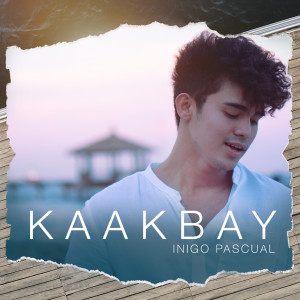 收聽Inigo Pascual的Kaakbay歌詞歌曲