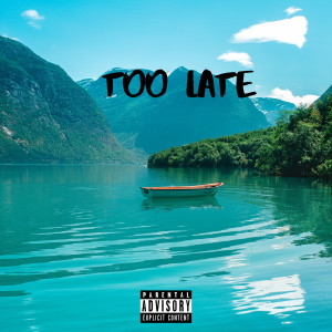 Exist6nce的專輯Too Late (Explicit)