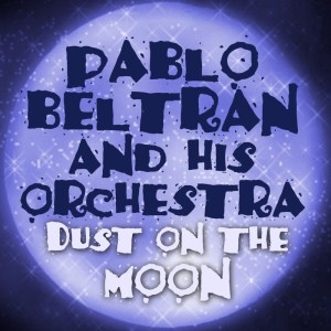收聽Pablo Beltran And His Orchestra的What Can I Say After I Say I'm Sorry歌詞歌曲