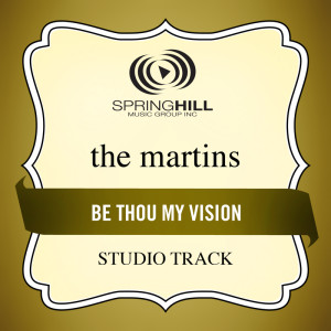 ดาวน์โหลดและฟังเพลง Be Thou My Vision (High Key / Studio Track Without Background Vocals) พร้อมเนื้อเพลงจาก The Martins
