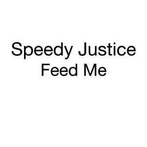 Speedy Justice的專輯Feed Me
