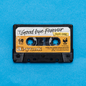 ดาวน์โหลดและฟังเพลง Good Bye Forever feat. IKE พร้อมเนื้อเพลงจาก Hi-yunk