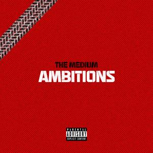 Album Ambitions (Explicit) from The Medium