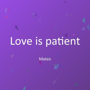 Album Love is patient from 