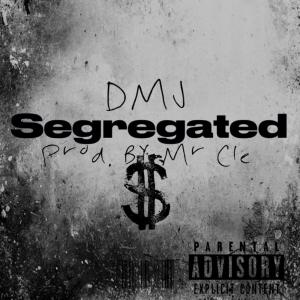 收聽DMJ的Segregated (Explicit)歌詞歌曲