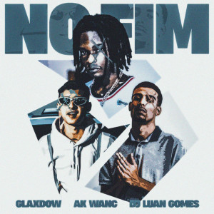 ดาวน์โหลดและฟังเพลง No Fim (Explicit) พร้อมเนื้อเพลงจาก Glaxdow
