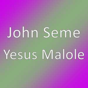 Yesus Malole dari John Seme