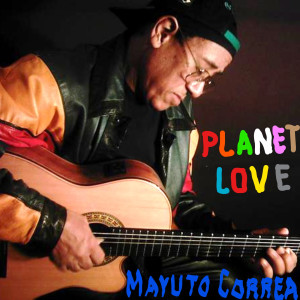 Listen to Planet Love song with lyrics from Mayuto Correa