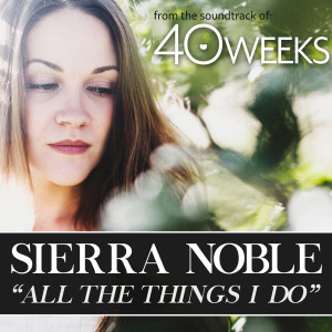 Sierra Noble的專輯All the Things I Do (From the Original Motion Picture "40 Weeks")