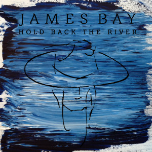 อัลบัม Hold Back The River ศิลปิน James Bay