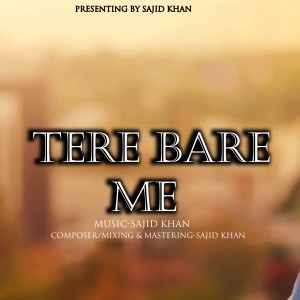 收听Sajid Khan的Tere Bare Me歌词歌曲