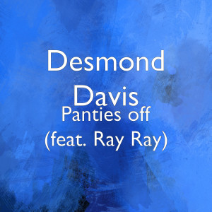 Panties off (feat. Ray Ray) (Explicit)