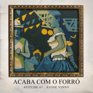 Atitude 67的專輯Acaba Com O Forró (Ao Vivo)