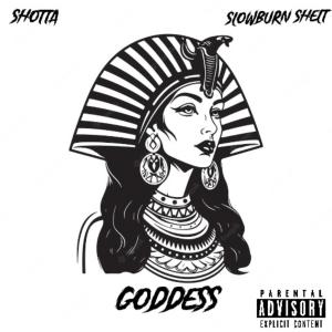 ดาวน์โหลดและฟังเพลง Goddess (feat. Slowburn Shelt) (Explicit) พร้อมเนื้อเพลงจาก Shotta