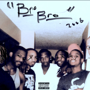 ดาวน์โหลดและฟังเพลง Bro Bro (Explicit) พร้อมเนื้อเพลงจาก Tha Localz