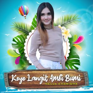 Listen to Koyo Langit Ambi Bumi song with lyrics from Nella Kharisma