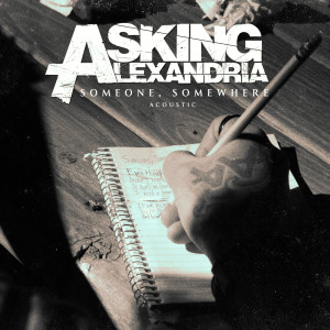 收聽Asking Alexandria的Someone, Somewhere (Acoustic Version)歌詞歌曲