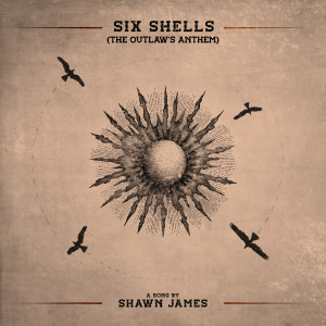 Shawn James的专辑Six Shells (The Outlaw's Anthem)