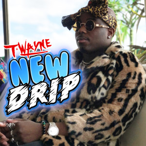 New Drip (Explicit) dari T-Wayne